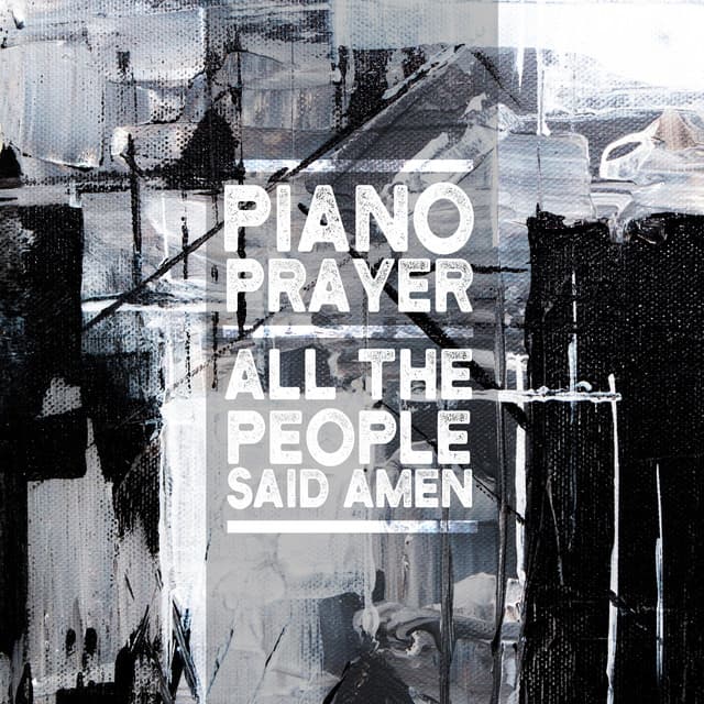 All The People Said Amen - Piano Prayer