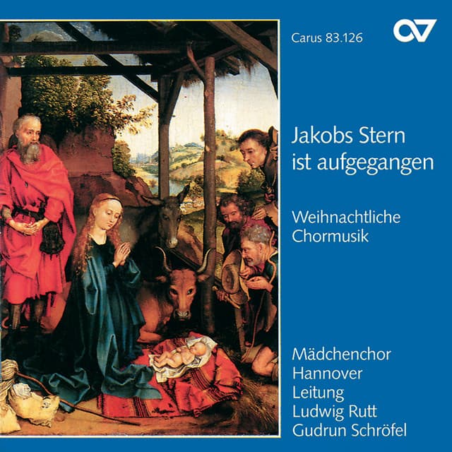 Jakobs Stern ist aufgegangen. Weihnachtliche Chormusik - Mädchenchor Hannover
