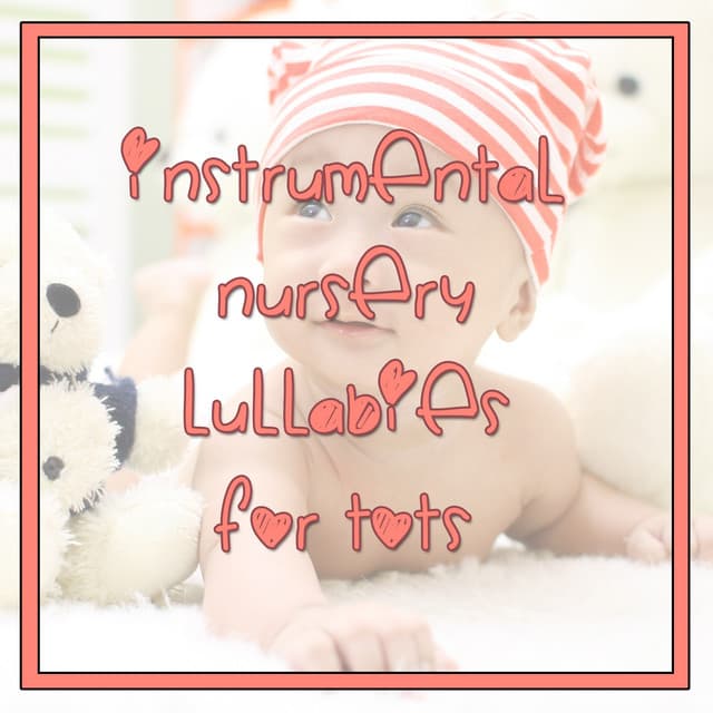 10 Instrumental Nursery Lullabies for Tots - Lullaby Babies
