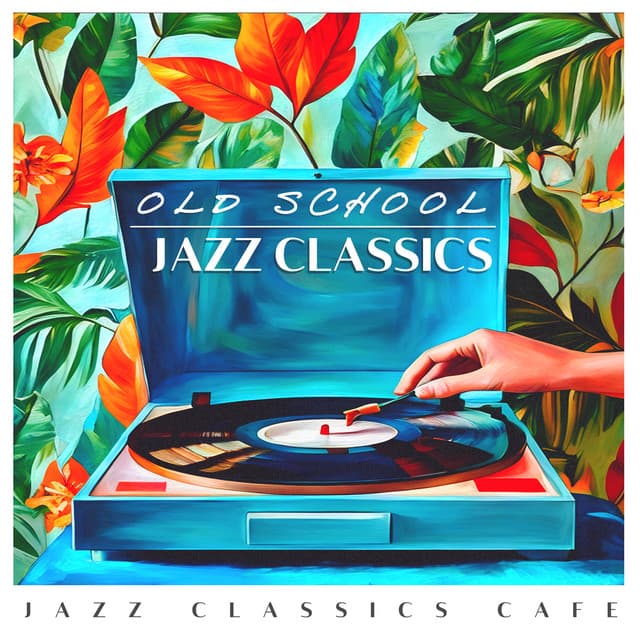Old School Jazz Classics - Jazz Classics Cafe