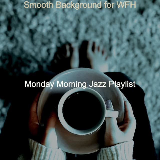 Smooth Background for WFH - Monday Morning Jazz Playlist