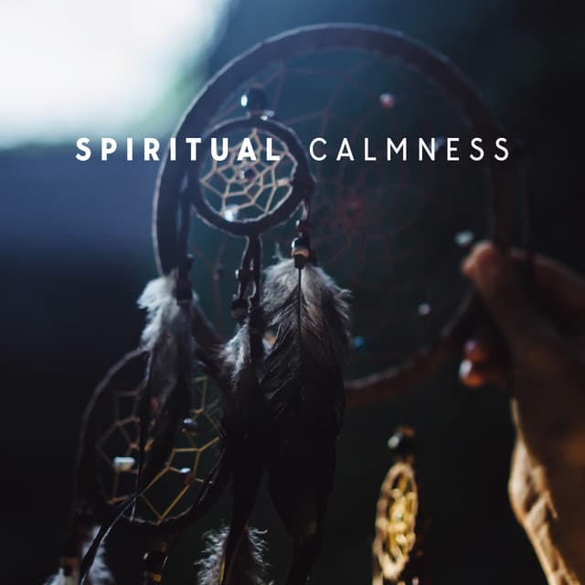 Spiritual Calmness - Soothing Music Collection