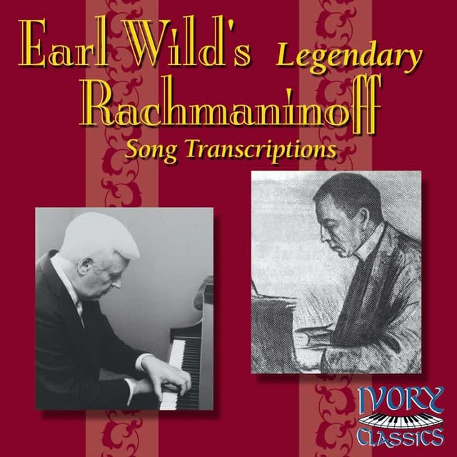 Earl Wild's Legendary Rachmaninoff Song Transcriptions - Earl Wild