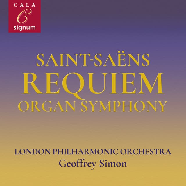 Saint-Saëns: Overture to La Princesse Jaune, Requiem, Symphony No. 3 - Camille Saint-Saëns