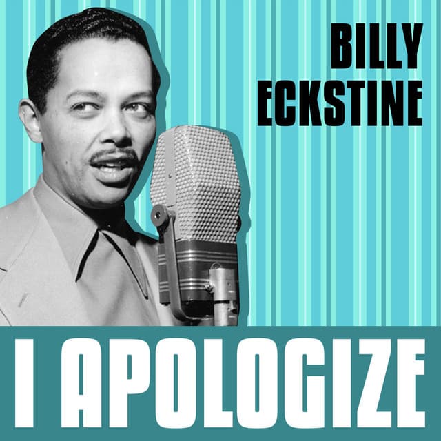 I Apologize - Billy Eckstine
