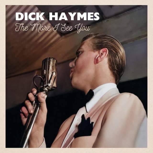 The More I See You - Dick Haymes