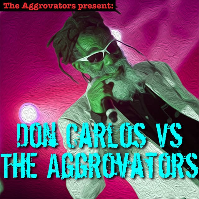 Don Carlos vs. The Aggrovators - Don Carlos