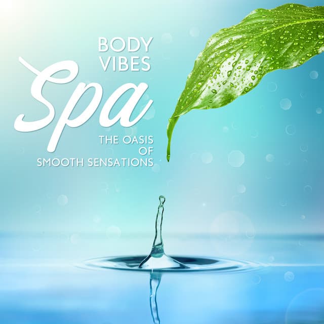 Body Vibes Spa - The Oasis of Smooth Sensations: Most Relaxing Music for Spa & Wellness Center - Spa Music Zone
