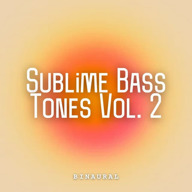 Binaural: Sublime Bass Tones Vol. 2 - Focus and Work