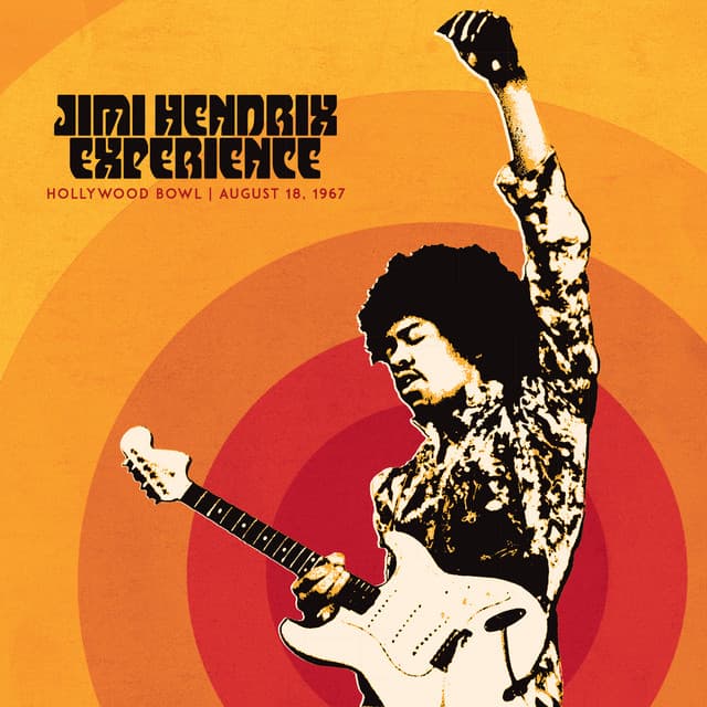 Jimi Hendrix Experience: Live At The Hollywood Bowl: August 18, 1967 - Jimi Hendrix