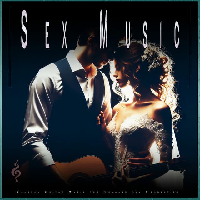 Sex Music: Sensual Guitar Music for Romance and Connection - Romantic Music Experience