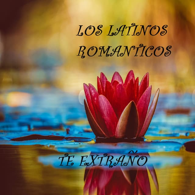 Te Extraño - Los Latinos Románticos