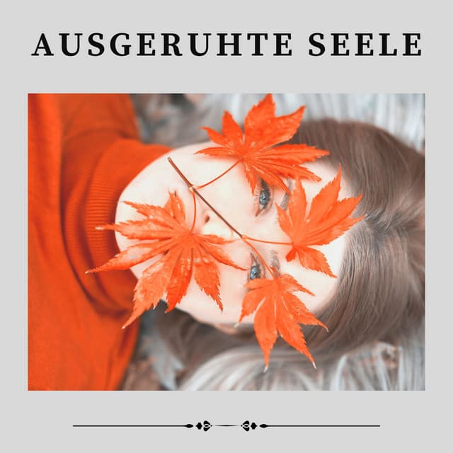 Ausgeruhte Seele - Entspannende Musik Spa