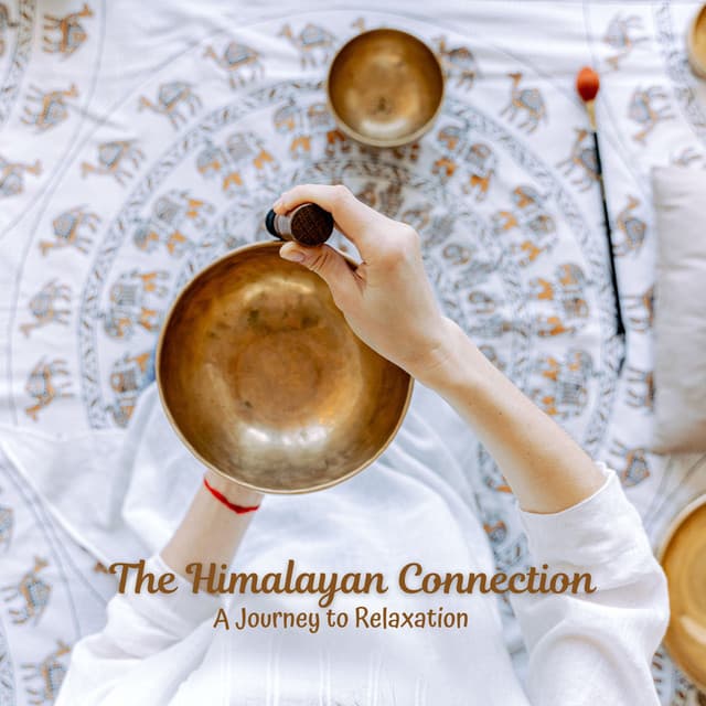 The Himalayan Connection: A Journey to Relaxation - Sacred Nature
