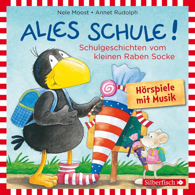 Alles Schule!: Alles vorbereitet!, Alles aufgeweckt!, Alles eingeschult!, Alles aus und vorbei!, Alles zusammen! - Der Kleine Rabe Socke