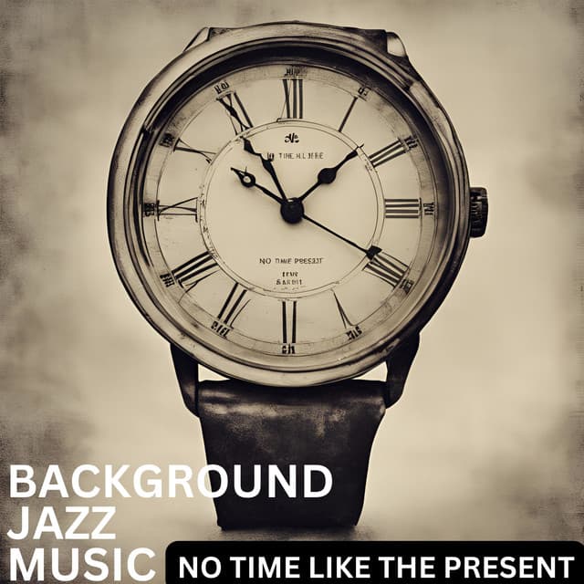 No Time Like the Present - Background Jazz Music