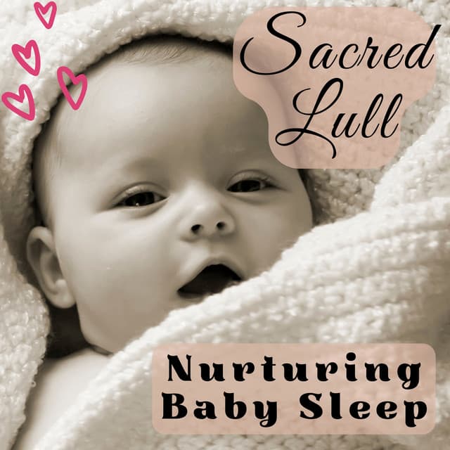 Sacred Lull: Nurturing Baby Sleep - Blissful Calm
