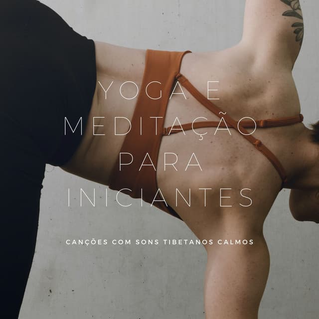 Yoga e Meditação para Iniciantes: Canções com Sons Tibetanos Calmos - Taças Tibetanas