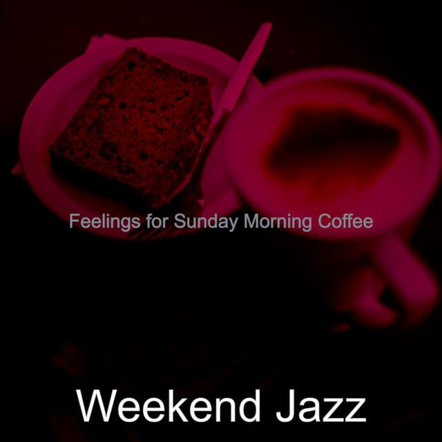 Feelings for Sunday Morning Coffee - Weekend Jazz