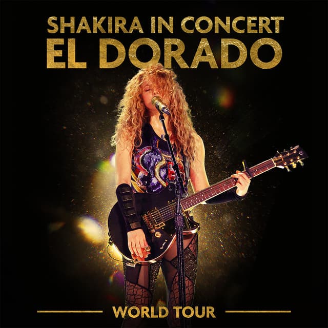 Shakira In Concert: El Dorado World Tour - Shakira