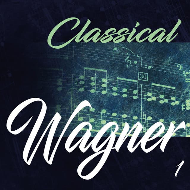 Classical Wagner 1 - Richard Wagner