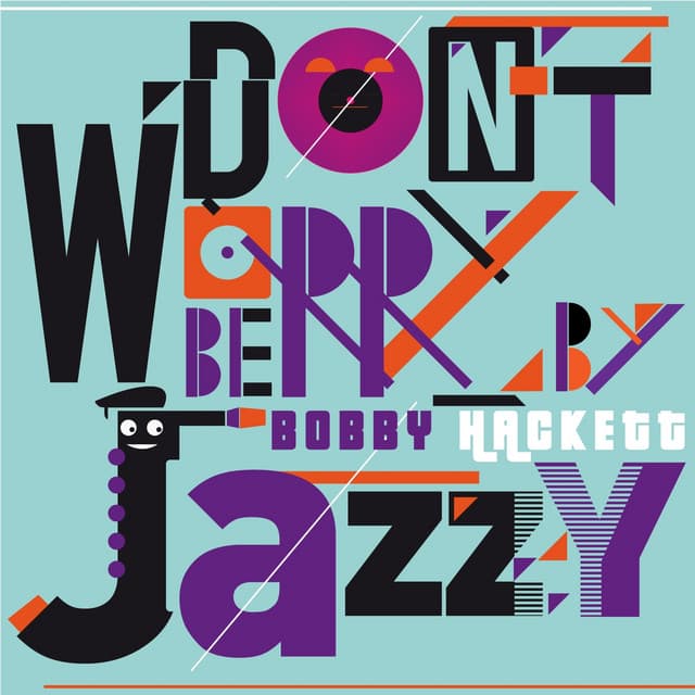 Don't Worry Be Jazzy By Bobby Hackett - Bobby Hackett