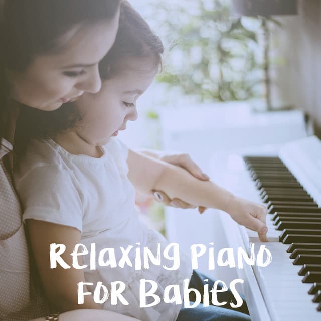 Relaxing Piano For Babies - Lullaby Babies