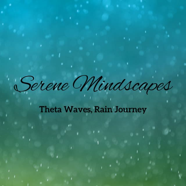 Serene Mindscapes: Theta Waves, Rain Journey - PowerThoughts Meditation Club