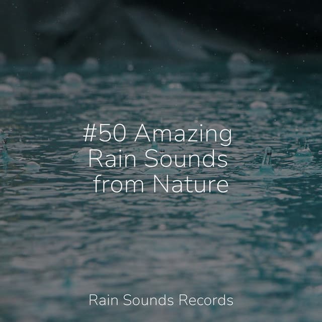 #50 Amazing Rain Sounds from Nature - Anxiety Relief