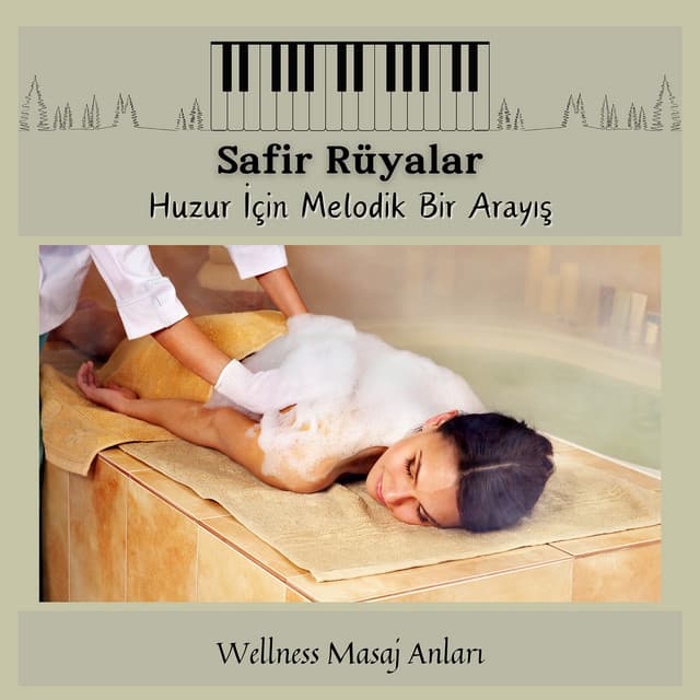 Safir Rüyalar - Huzur İçin Melodik Bir Arayış - Wellness Masaj Anları