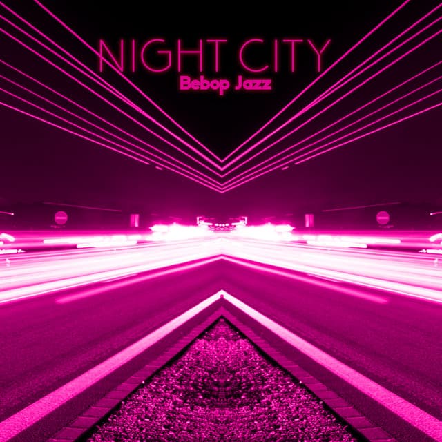 Night City Bebop Jazz: Finest Bebop Background Music, Friday Night, Cocktail Party Rhythms - Upbeat Jazz Project