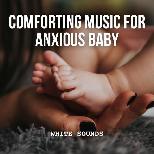 White Noise: Comforting Music for Anxious Baby - Baby Songs