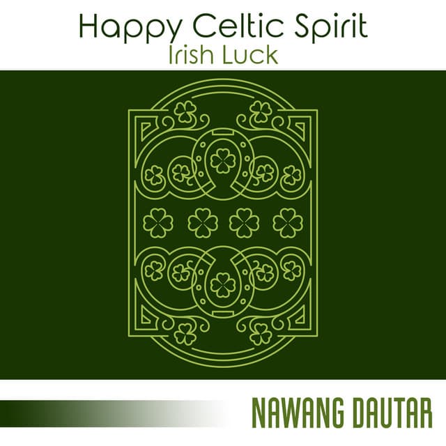 Happy Celtic Spirit: Irish Luck, Cheerful Celtic Ballads, St. Patrick's Elves Prediction, Scenic Relaxation, Irish Jig Music, Emerald Clover Fields - Nawang Dautar