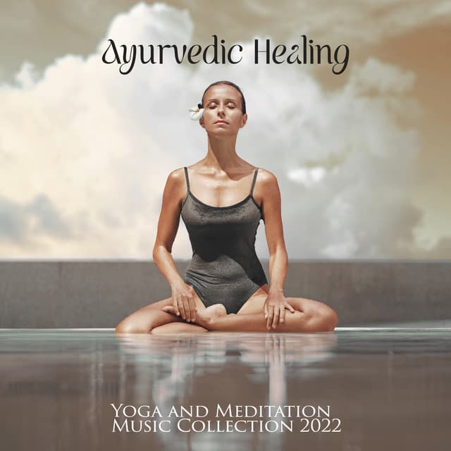 Ayurvedic Healing: Yoga and Meditation Music Collection 2022 - Balanced Yoga Life