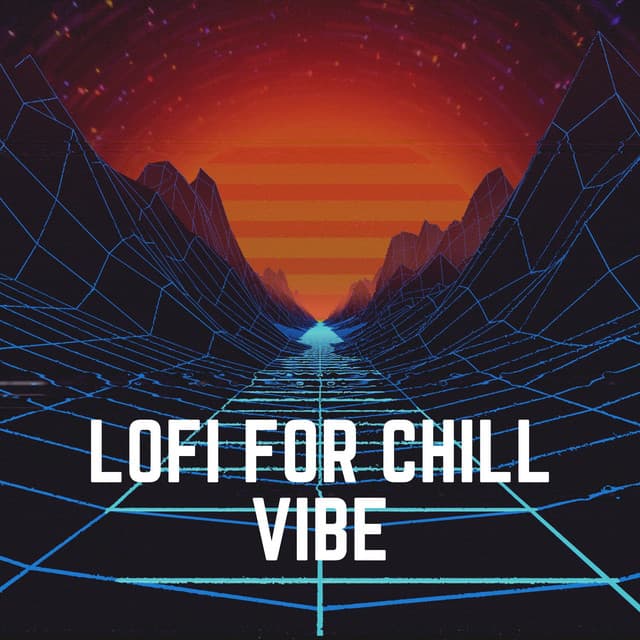 Lofi for Chill Vibe - Hip-Hop Lofi Chill