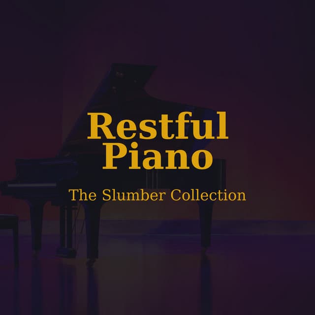 Restful Piano: The Slumber Collection - Gentle Night Piano