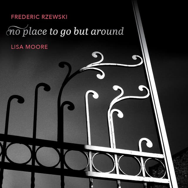 No Place to Go but Around - Frederic Rzewski