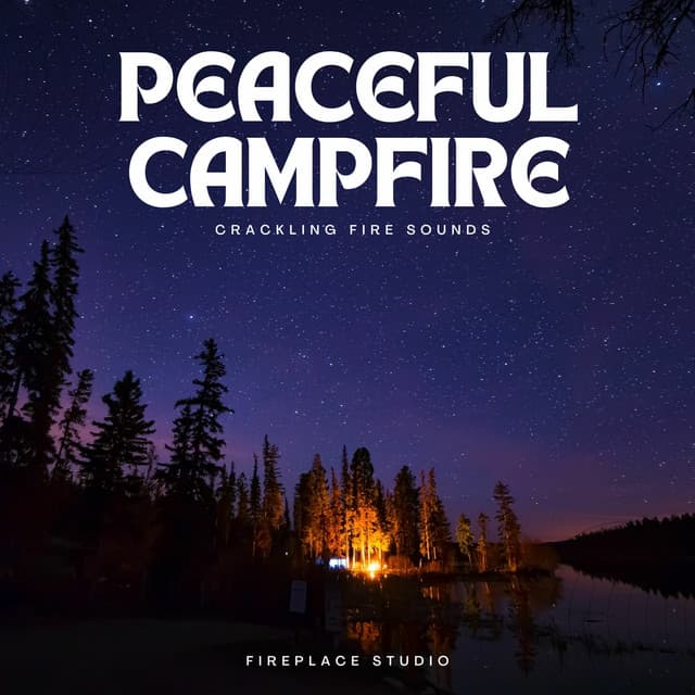 Peaceful Campfire - Crackling Fire Sounds - Campfire FX