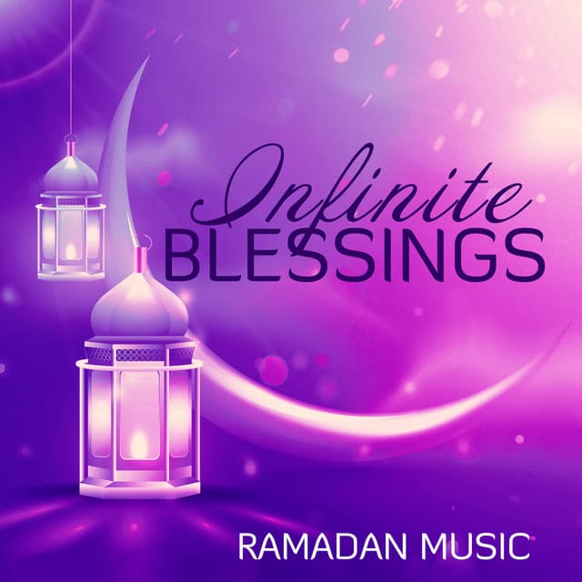 Infinite Blessings: 2023 Ramadan Instrumental Music for the Sacred Nights - Spiritual Healing Music Universe