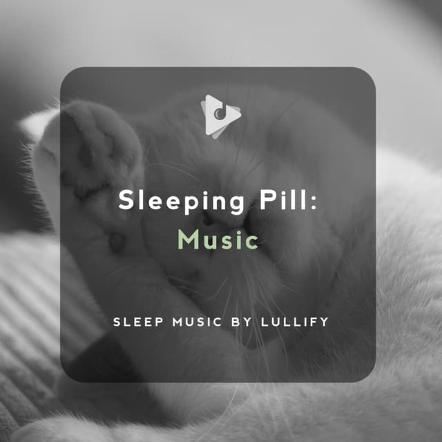 Sleeping Pill: Music - Sleep Music by Lullify