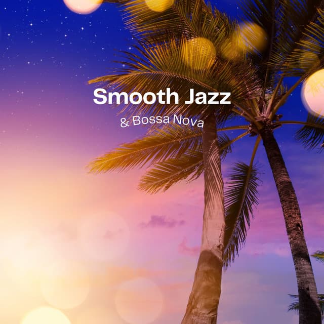 Smooth Jazz & Bossa Nova - Bossa Nova Jazz