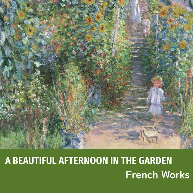 "A Beautiful Afternoon in the Garden" - French Works - Claude Debussy