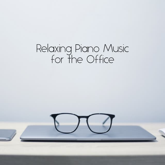 Relaxing Piano Music for the Office - Office Background Music