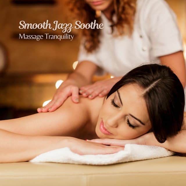 Smooth Jazz Soothe: Massage Tranquility - Relaxing Bossa Nova Lounge