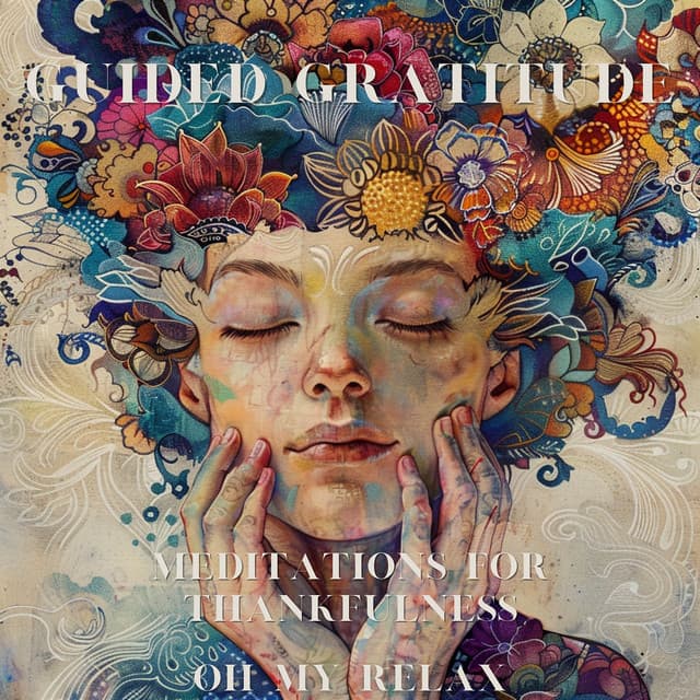 Guided Gratitude: Meditations for Thankfulness - Oh My Relax
