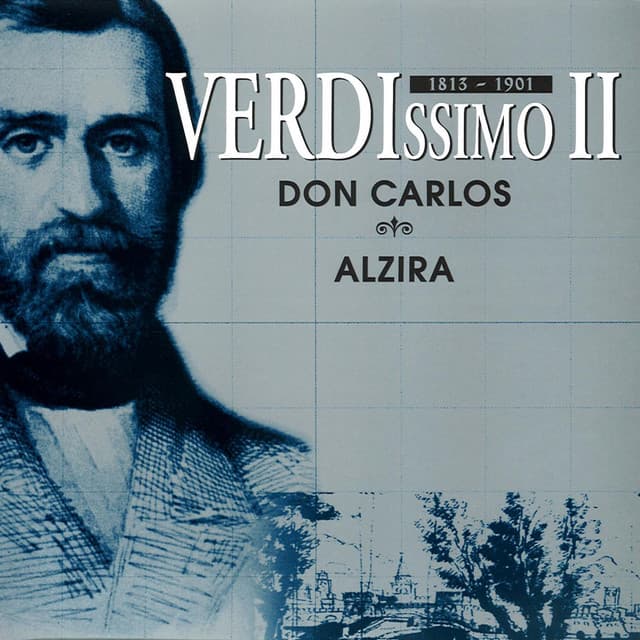 Verdissimo II: Don Carlos - Alzira - Giuseppe Verdi