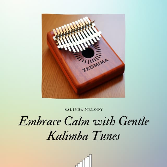 Embrace Calm with Gentle Kalimba Tunes - Kalimba Melody