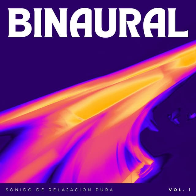 Binaural: Sonido De Relajación Pura Vol. 1 - Relajación de ritmos binaurales