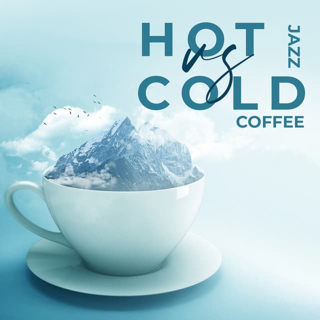 Hot Jazz vs Cold Coffee: Morning Awakening Coffee Beans, Jazz with Milk and Sugar, Only Positivity Rules - Smooth Jazz 24H