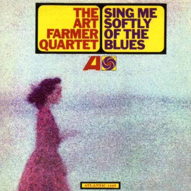 Sing Me Softly Of The Blues - The Art Farmer Quartet